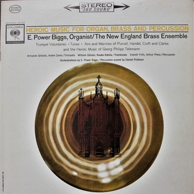 E. Power Biggs, New England Brass Ensemble, Heroic Music For Organ, Brass And Pe