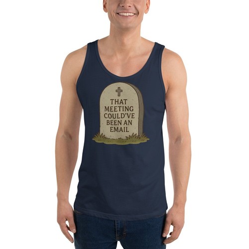 That Meeting Could’ve Been an Email Tank Top | Funny Tombstone Design - Picture 15 of 28