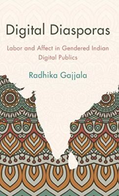 South Asian Digital Diasporas: Labor and Affect in Gendered (New)