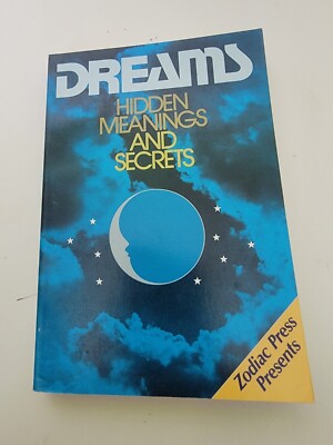 Dreams: Hidden Meanings And Secrets Zodiac Press Presents