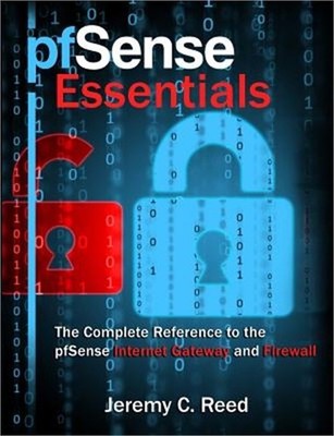 pfSense Essentials: The Complete Reference to the pfSense Internet Gateway and F