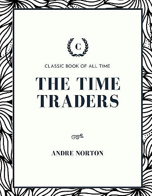 The Time Traders von Andre Norton - neue Kopie - 9781973854937