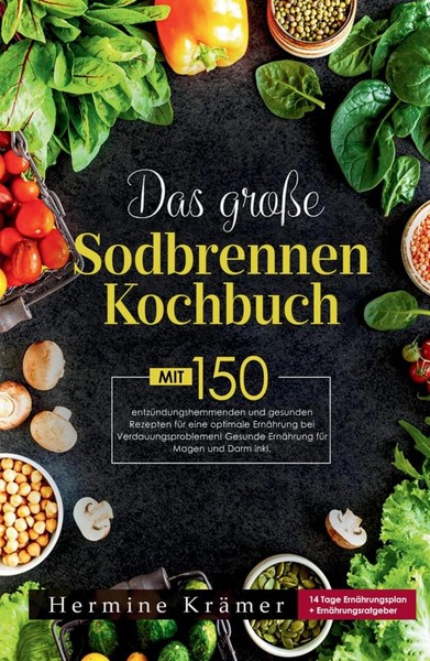 Das GroßE Sodbrennen Kochbuch! Inklusive 14 Tage ErnäHrungsplan Und NäHrwerteang-image