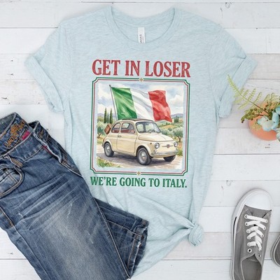 Get In Loser We're Going To Italy Funny Travel T-Shirt, Italian Road Trip Tee
