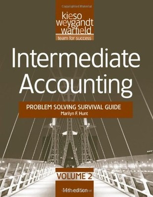 INTERMEDIATE ACCOUNTING, , PROBLEM SOLVING SURVIVAL GUIDE By Donald E. Kieso