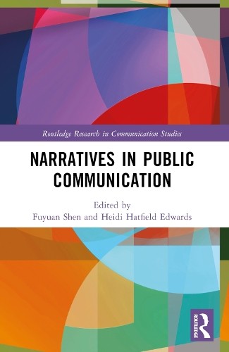 Narratives in Public Communication by Fuyuan Shen, Heidi Hatf... - 9781032451824
