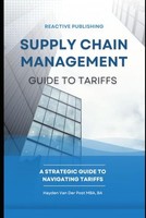 Supply Chain Management: Guide To Tariffs (Supply Chain Analytica, Band 6)