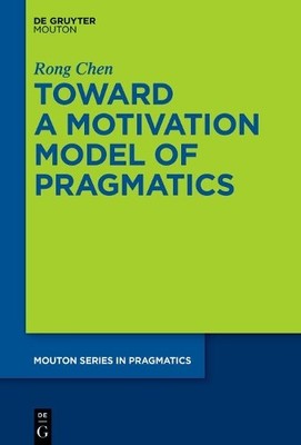 Rong Chen Toward a Motivation Model of Pragmatics (Hardback)