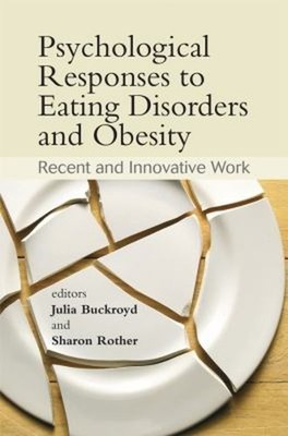 Psychological Responses to Eating Disorders and Obesity : Recent