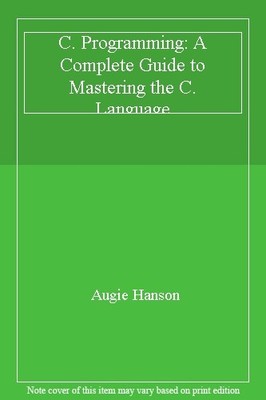 C. Programming: A Complete Guide to Mastering the C. Language,Au