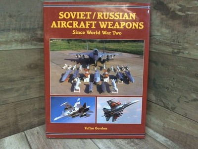 Soviet/Russian Aircraft Weapons Since World War Two  by Gordon, Yefim Midland Pu