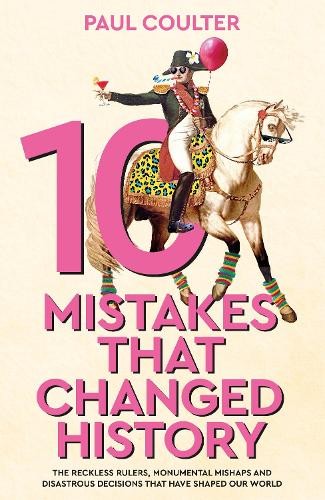 Paul Coulter Unisex Multicolor 10 Mistakes That Changed History : The Reckless Rulers, Monumental - Image 6