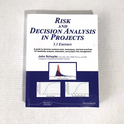 Risk and Decision Analysis in Projects 3.1 Edition by John Schuyler Paperback