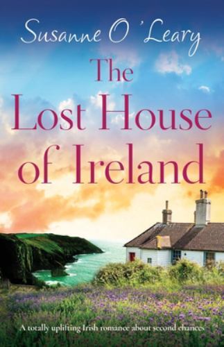 The Lost House of Ireland: A totally uplifting Irish romance about second cha...