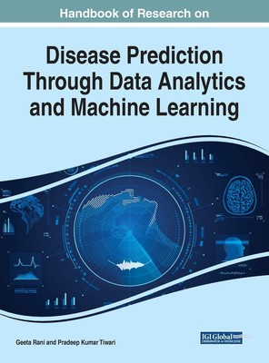 Handbook of Research on Disease Prediction Through Data Analytics and Machine L,