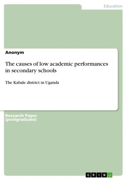 Anonymous | The Causes Of Low Academic Performances In Secondary Schools | Buch-image