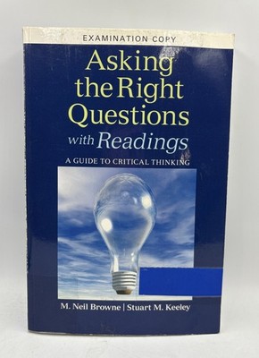 Asking the Right Questions, with Readings by Stuart Keeley and M. Browne (2011).