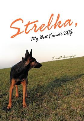 Strelka, My Best Friend s Dog, Hardcover by Anueyiagu, Kenneth, Brand New, Fr...