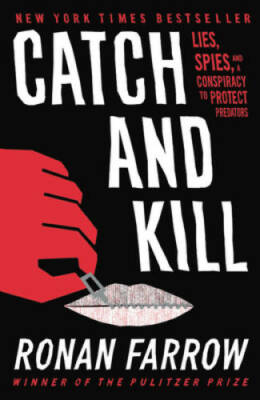 Catch and Kill: Lies, Spies, and a Conspiracy to Protect Predators - VERY GOOD