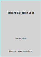 Ancient Egyptian Jobs by Malam, John