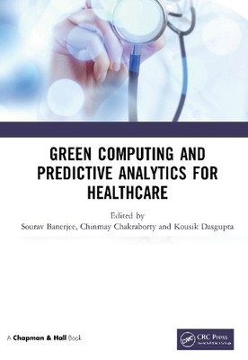 Green Computing and Predictive Analytics for Healthcare - 9780367322007