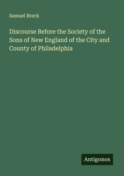 Samuel Breck | Discourse Before The Society Of The Sons Of New England Of The...-image