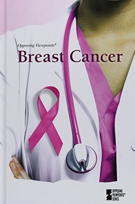 BREAST CANCER (OPPOSING VIEWPOINTS) By Greenhaven Press - Hardcover *Excellent*