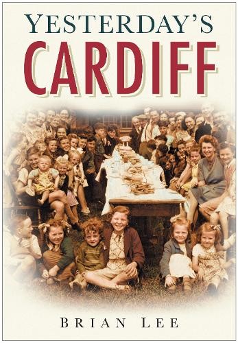Yesterday's Cardiff by Brian Lee - 9780750946162