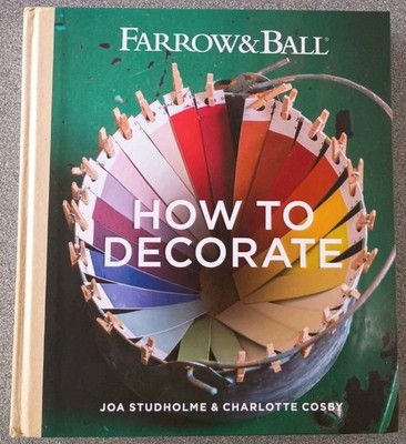 Farrow & Ball How to Decorate: Transform your home with pa... by Charlotte Cosby