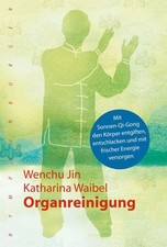 Organreinigung. Mit Sonnen-Qi-Gong den Körper entgiften, entschlacken und mit fr