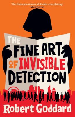 The Fine Art of Invisible Detection | Robert Goddard | 2021 | englisch