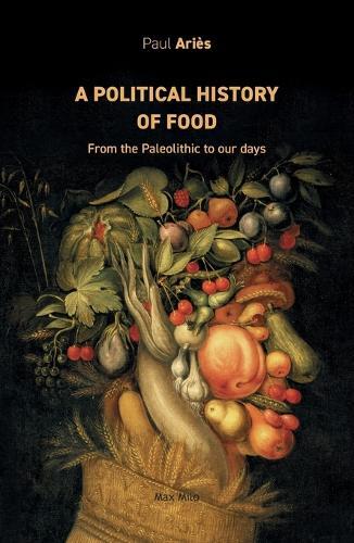 Paul Ariès A political history of food (Tascabile)