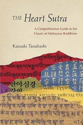 The Heart Sutra: A Comprehensive Guide to the Classic of Mahayana Buddhism by...