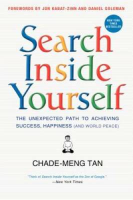 Search Inside Yourself: The Unexpected Path to Achieving Success, Happine - GOOD