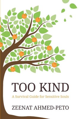 Too Kind A Survival Guide for Sensitive Souls Zeenat Ahmed-Peto Taschenbuch 2024