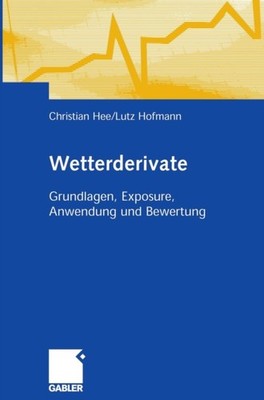 Hee - Wetterderivate   Grundlagen Exposure Anwendung und Bewertung - - X555z