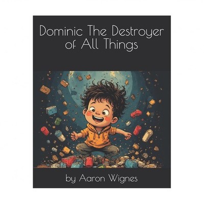 Dominic The Destroyer of All Things