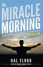 The Miracle Morning: The Not-So-Obvious Secret Guaranteed to Transform Your