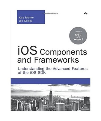 iOS Components and Frameworks: Understanding the Advanced Features of the iOS SD