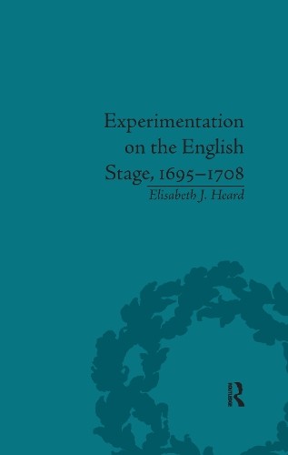 Experimentation on the English Stage, 1695-1708 - 9781138117624
