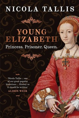 Young Elizabeth | Nicola Tallis | Princess. Prisoner. Queen. | Taschenbuch