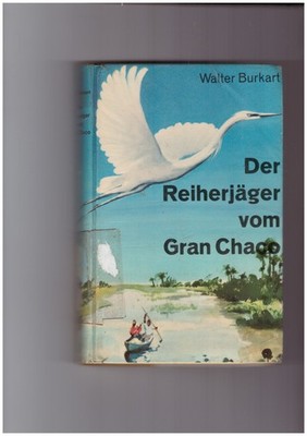 Der Reiherjäger vom Gran Chaco