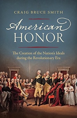 American Honor: The Creation of the Nation's Ideals during the R