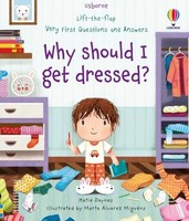 Very First Questions And Answers Why Should I Get Dressed? Katie Daynes