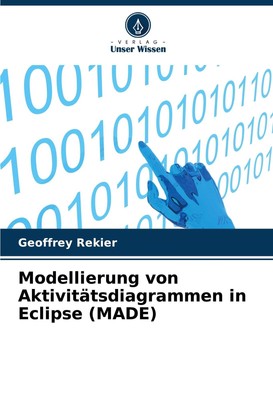 Modellierung von Aktivitätsdiagrammen in Eclipse (MADE) Geoffrey Rekier Buch