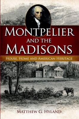 NEW The History Press Montpelier and the Madisons, VA 9781596292772 Landmarks Tr