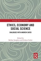 Ethics, Economy And Social Science Dialogues With Andrew Sayer Sanghera (U. A.)