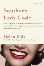 Southern Lady Code: Essays - Hardcover By Ellis, Helen - GOOD