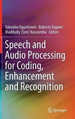 Speech and Audio Processing for Coding, Enhancement and Recog... - 9781493914555