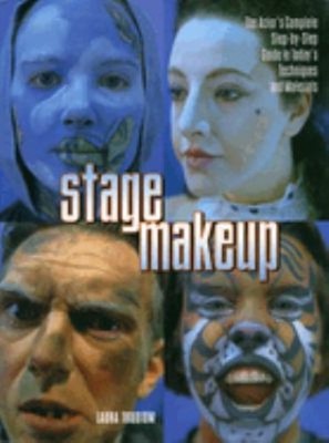 Stage Makeup : The Actor's Complete Guide to Today's Techniques a